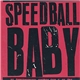 Speedball Baby - Speedball Baby